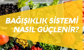 Bağışıklık Sistemimiz Nasıl Güçlenir?